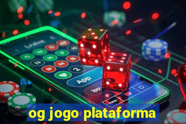 og jogo plataforma