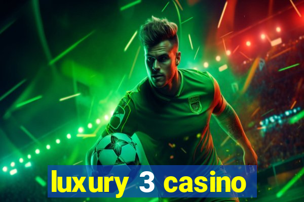 luxury 3 casino