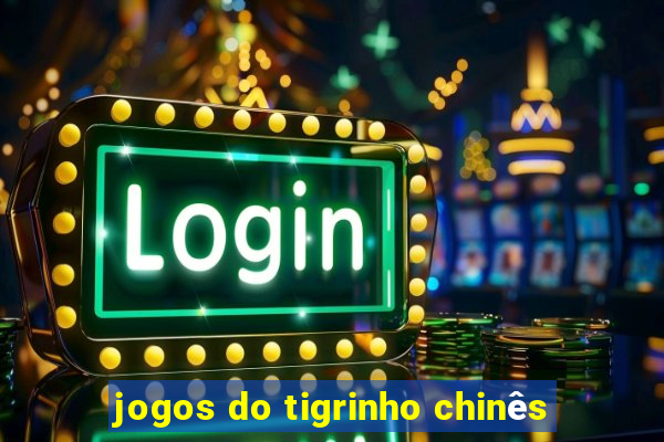 jogos do tigrinho chinês