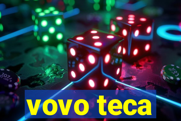 vovo teca