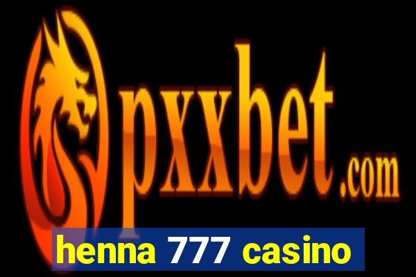 henna 777 casino