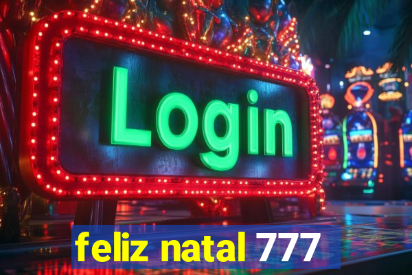 feliz natal 777