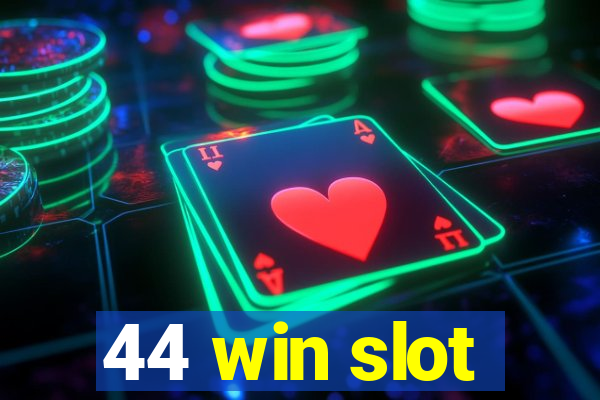 44 win slot