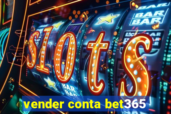 vender conta bet365