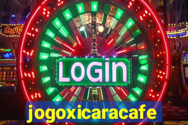 jogoxicaracafe