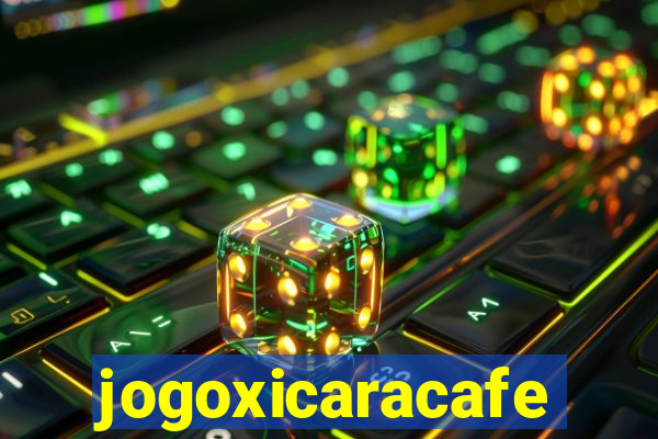 jogoxicaracafe