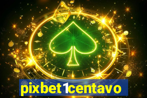 pixbet1centavo