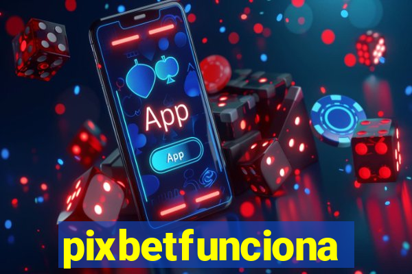 pixbetfunciona