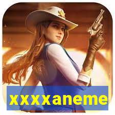 xxxxaneme